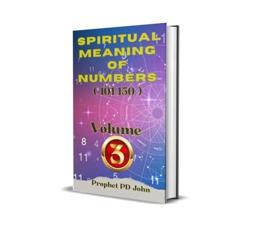 Spiritual Meaning of Numbers 101 to 150 (SPIRITUAL MEANING OF NUMBERS 1 to 1000, Volume 1-20 Book 4)