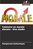 Costruire un morale elevato - Uno studio (Italian Edition) 6208934540 Book Cover