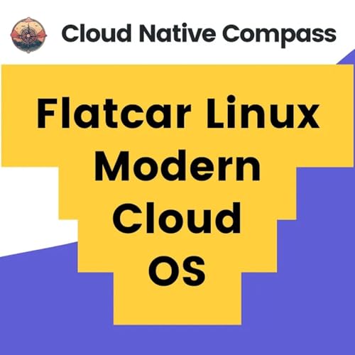 Flatcar Linux: A Modern OS for the Always-On Infrastructure