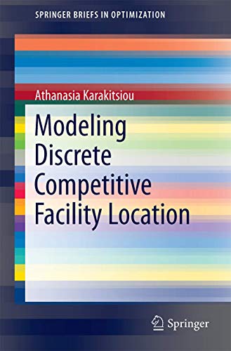 Modeling Discrete Competitive Facility Location (SpringerBriefs in Optimization) view 2
