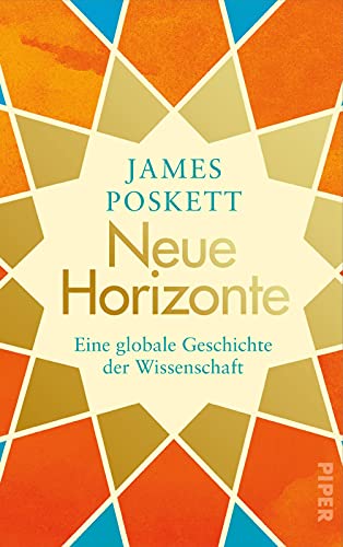 Neue Horizonte: Eine globale Geschichte der Wissenschaft | Ein Geschichtsbuch über die Ursprünge moderner Naturwissenschaften