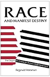 Race and Manifest Destiny: Origins of American Racial Anglo-Saxonism