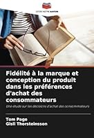 Fidélité à la marque et conception du produit dans les préférences d'achat des consommateurs: Une étude sur les décisions d'achat des consommateurs (French Edition) 6208779170 Book Cover