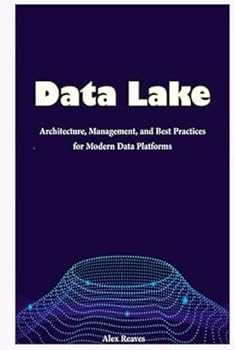 Hardcover Data Lake: Architecture, Management, and Best Practices for Modern Data Platforms Book