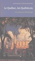 Le Québec, les Québécois. Un parcours historique 2762125855 Book Cover