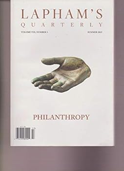 LAPHAM'S QUARTERLY MAGAZINE SUMMER 2015, PHILANTHROPY.