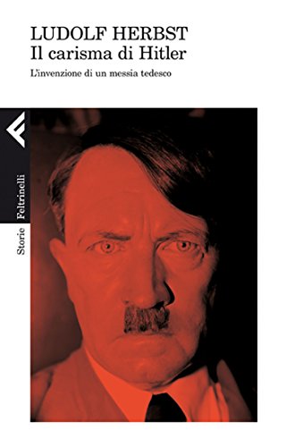 Il carisma di Hitler (Storie) Il carisma di Hitler (Storie)