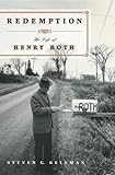 Redemption: The Life of Henry Roth