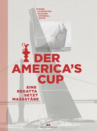 Preisvergleich Produktbild Der America`s Cup: Eine Regatta setzt Maßstäbe