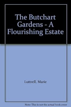 Paperback The Butchart Gardens - A Flourishing Estate Book