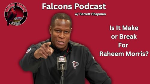 EP 11: Is It Make or Break Time for Raheem Morris, Atlanta Falcons | w/ Garrett Chapman