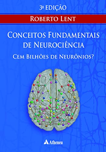 Cem Bilhões de Neurônios? Conceitos Fundamentais de Neurociência