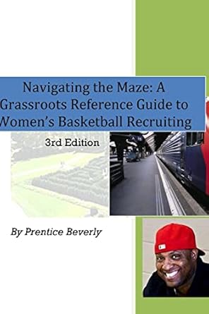 Navigating the Maze A Grassroots Reference Guide to Women's Basketball