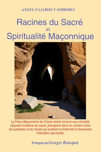 RACINES DU SACRE ET SPIRITUALITE MAÇONNIQUE: Voyage initiatique a l'intérieur des textes Bibliques