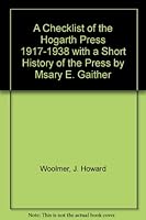 A Checklist of the Hogarth Press 1917-1938 with a Short History of the Press by Msary E. Gaither B0028IN8BU Book Cover