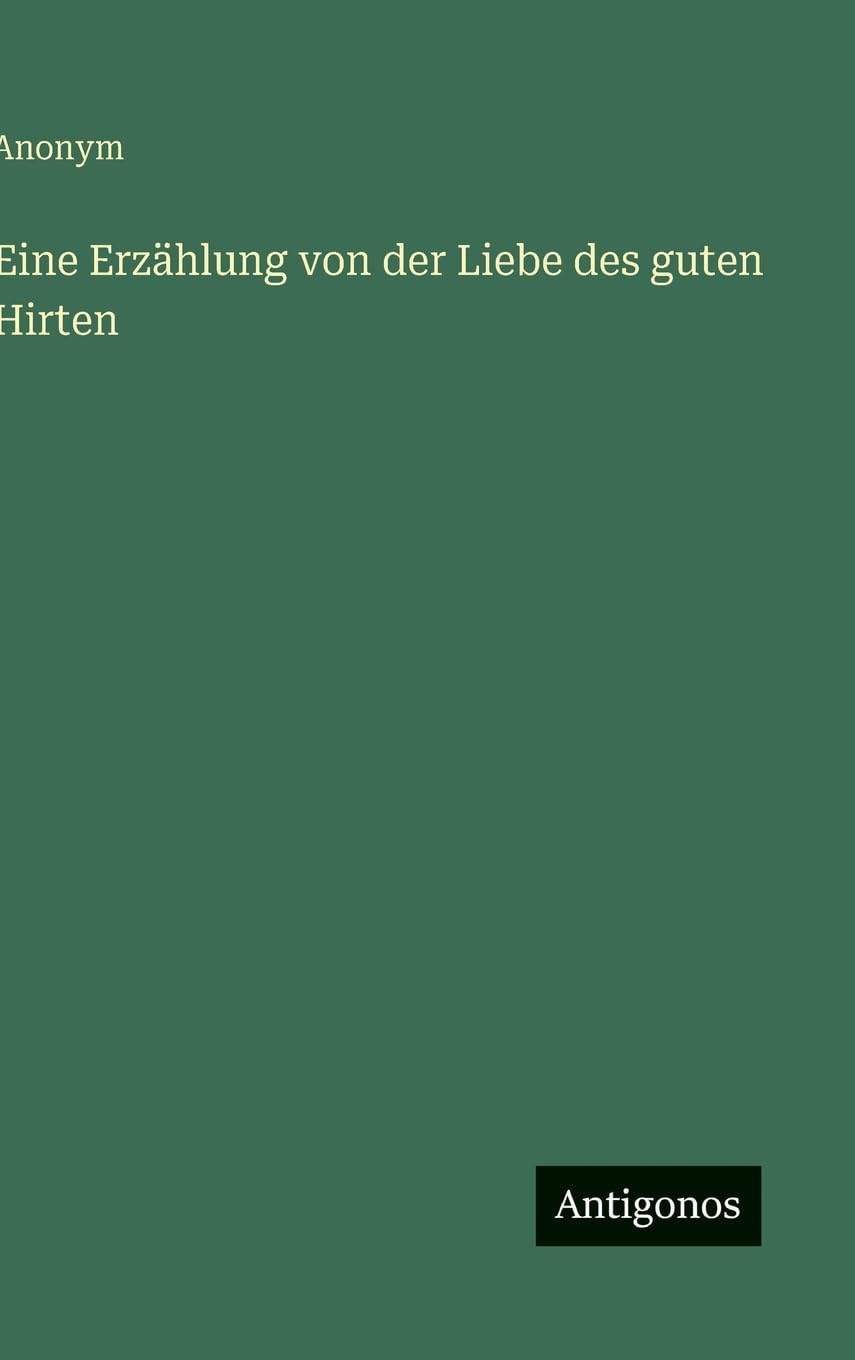 Eine Erzählung von der Liebe des guten Hirten