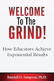 Welcome To The Grind: How Educators Achieve Exponential Results