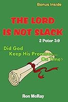 The LORD Is Not Slack: Did God Keep His Promises... On Time? 1515295052 Book Cover