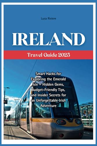 Ireland Travel Guide 2025: Smart Hacks for Exploring the Emerald ...