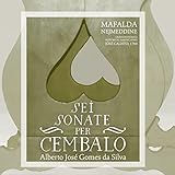  Sei Sonate per Cembalo - Alberto José Gomes da Silva