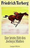 Der letzte Ritt des Jockeys Matteo: Novelle aus d. Nachlaß. Hrsg. v. David Axmann u. Marietta Torberg - Friedrich Torberg 