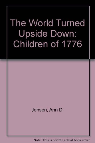 The World Turned Upside Down: Children of 1776 0963811304 Book Cover