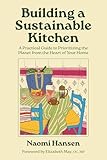Building a Sustainable Kitchen: A Practical Guide to Prioritizing the Planet from the Heart of Your Home