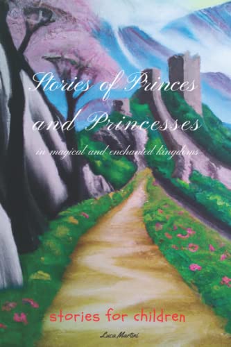 Stories of Princes and Princesses: in magical and enchanted kingdoms