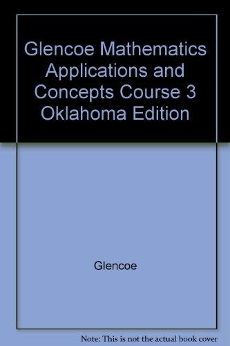 Glencoe Mathematics Applications and Concepts Course 3 Oklahoma Edition ...