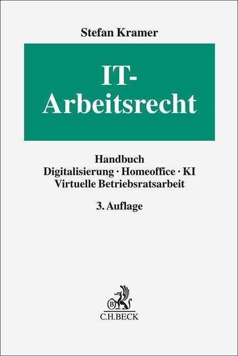 IT-Arbeitsrecht: Handbuch Digitalisierung, Homeoffice, KI, Virtuelle Betriebsratsarbeit