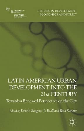 Latin American Urban Development into the Twenty First Century: Towards a Renewed Perspective on the City 2012th Edition book cover