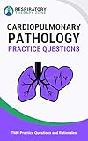 Cardiopulmonary Pathology Practice Questions: 35 Questions, Answers, and Rationales for the TMC Exam...