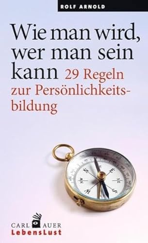 Wie man wird, wer man sein kann: 29 Regeln zur