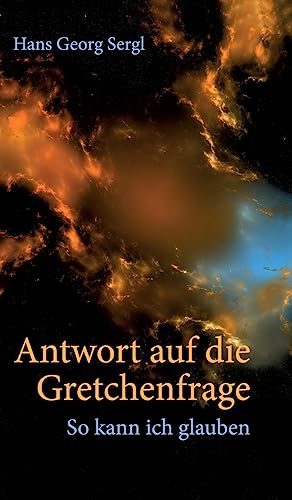 Antwort auf die Gretchenfrage (German Edition)