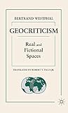 Geocriticism: Real and Fictional Spaces