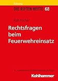 Rechtsfragen beim Feuerwehreinsatz (Die Roten Hefte 68)