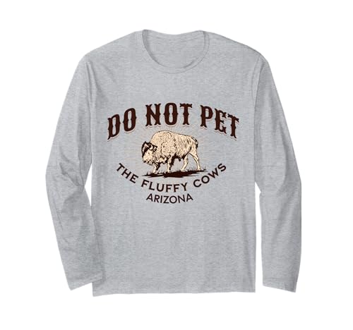 Do Not Pet the Fluffy Cows Arizona Bison, souvenir divertente arte Maglia a Manica