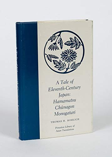 A Tale of Eleventh–Century Japan – Hamamatsu Chunagon Monogatari (Princeton Library of Asian Translations)