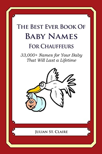 The Best Ever Book of Baby Names for Chauffeurs: 33,000+ Names for Your Baby That Will Last a Lifetime