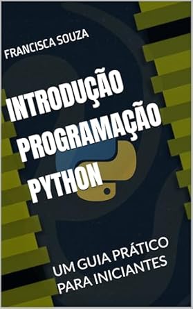 INTRODUÇÃO PROGRAMAÇÃO PYTHON: UM GUIA PRÁTICO PARA INICIANTES eBook ...