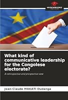What kind of communicative leadership for the Congolese electorate? 6209029833 Book Cover