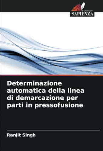 Determinazione automatica della linea di demarcazione per parti in pressofusione (Italian Edition)