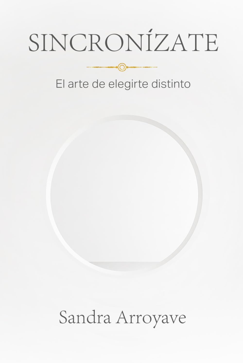 Sincronízate: El arte de elegirte distinto (Spanish Edition)