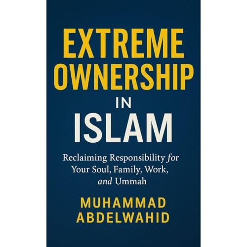 Extreme Ownership in Islam Audiolibro Por Muhammad Abdelwahid arte de portada