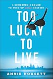 Too Lucky to Live (Somebody's Bound to Wind Up Dead Mysteries Book 1)