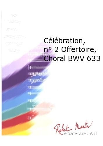 ROBERT MARTINBACH J.S. - POMMIER J.P. - CLBRATION, N2 OFFERTOIRE, CHORAL BWV 633