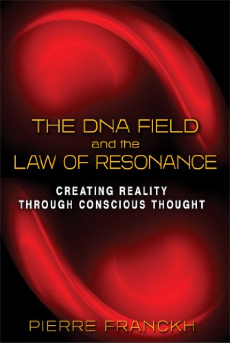 The DNA Field and the Law of Resonance: Creating Reality through Conscious Thought