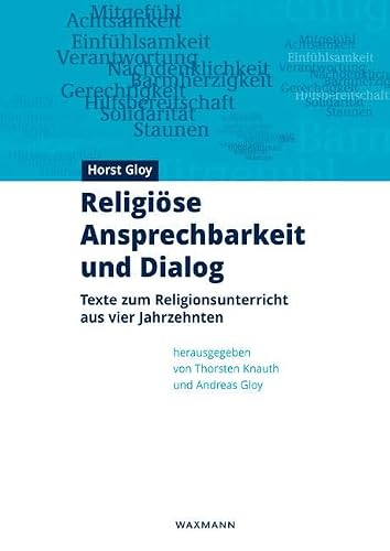 Religiöse Ansprechbarkeit und Dialog: Texte zum Religionsunterricht aus vier Jahrzehnten