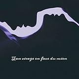 Ton visage face du mien