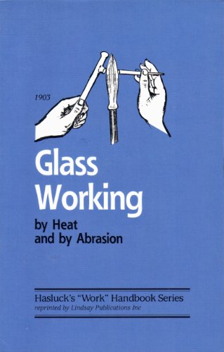 Glass working by heat and by abrasion 1559180250 Book Cover